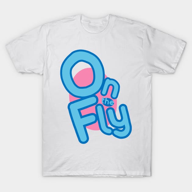 On the Fly T-Shirt by On the Fly